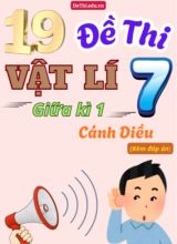 Tổng hợp 19 Đề thi Vật lí 7 giữa Kì 1 sách Cánh Diều (Kèm đáp án)